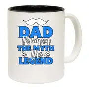 Dad The Man The Myth The Legend Mug Cup