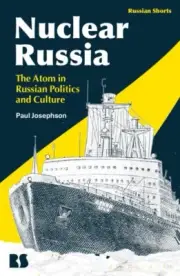 Nuclear Russia : The Atom in Russian Politics and Culture, Hardcover by Josep...