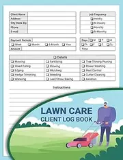 Lawn Care Client Logbook: Lawn Mowing and Landscape Appointment book, Track of Your Customers and Jobs with This Organizer