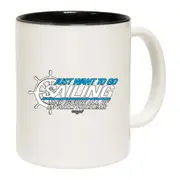 Sailing I Just Want To Go Sailing And Ignore Mug Cup