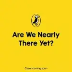 ARE WE NEARLY THERE YET?: PUFFIN BOOK OF STORIES FOR THE CAR