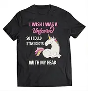 [keoStore] I Wish I was A Unicorn So I Could Stab Idiots with My Head ds1188 T-Shirt