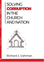 Solving Corruption In The Church And Nation by Gehman Richard J