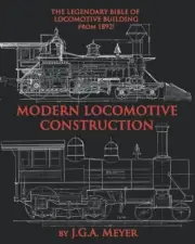 MODERN LOCOMOTIVE CONSTRUCTION book~"the Bible" of steam engines~672 pgs~NEW