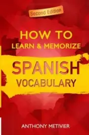 How to Learn and Memorize Spanish Vocabulary: Using A Memory Palace Specifically
