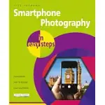 SMARTPHONE PHOTOGRAPHY IN EASY STEPS: COVERS IPHONES AND ANDROID PHONES