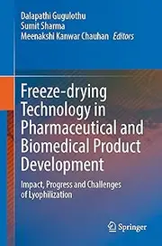 Freeze-drying Technology in Pharmaceutical and Biomedical Product Development: Impact, Progress and Challenges of Lyophilization