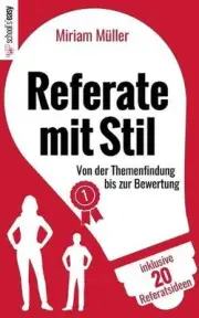 Referate mit Stil: Von der Themenfindung bis zur Bewertung by Miriam M?ller (Ger