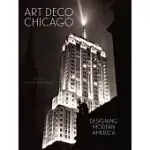 ART DECO CHICAGO: DESIGNING MODERN AMERICA
