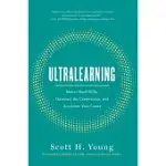 ULTRALEARNING: MASTER HARD SKILLS, OUTSMART THE COMPETITION, AND ACCELERATE YOUR CAREER