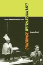 Experimentalism Otherwise: The New York - Paperback, by Piekut Benjamin - New h