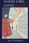 Good Girl Gone Plaid. Gallagher, Johnson New 9780615826028 Fast Free Shipping<|