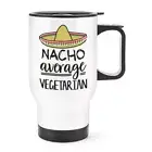 Nacho Average Vegetarian Travel Mug Cup With Handle Worlds Best Funny Awesome