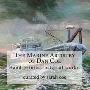 The Marine Artistry of Dan Coe: Original paintings by a self taught, Alaskan art