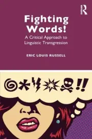 Fighting Words!: A Critical Approach to Linguistic Transgression [Paperback]