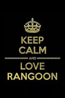 KEEP CALM AND LOVE RANGOON Notebook