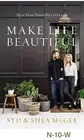Make Life Beautiful by McGee, Syd and Shea [Hardcover]