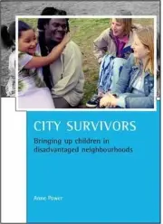 City survivors: Bringing up children in disadvantaged neighbourhoods (CASE Studi