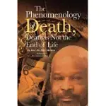 THE PHENOMENOLOGY OF DEATH, DEATH IS NOT THE END OF LIFE