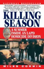 Killing Season : A Summer Inside an Lapd Homicide Division, Paperback by Corw...