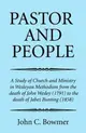 Pastor and People ― A Study of Church and Ministry in Wesleyan Methodism from the Death of John Wesley 1791 to the Death of Jabez Bunting 1858