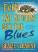Even Cat Sitters Get the Blues: A Dixie Hemingway Mystery
