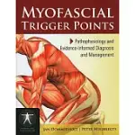 MYOFASCIAL TRIGGER POINTS: PATHOPHYSIOLOGY AND EVIDENCE-INFORMED DIAGNOSIS AND MANAGEMENT