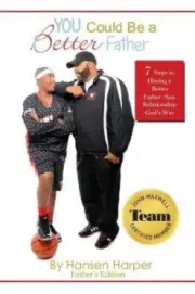 You Could Be a Better Father: 7 Steps to a Better Father/ Son Relationship