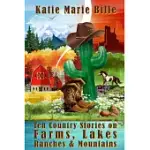 TEN COUNTRY STORIES ON FARMS, LAKES, RANCHES AND MOUNTAINS