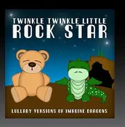 Lullaby Versions of Imagine Dragons - Twinkle Twinkle Little Rock Star CD