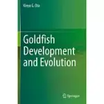 GOLDFISH DEVELOPMENT AND EVOLUTION