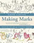 Making Marks: Discover the Art of Intuitive Drawing (Paperback or Softback)