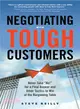 Negotiating With Tough Customers ― Never Take "No!" for a Final Answer and Other Tactics to Win at the Bargaining Table