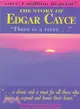 Story of Edgar Cayce There Is a River: The Story of Edgar Cayce