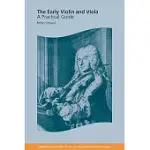 THE EARLY VIOLIN AND VIOLA: A PRACTICAL GUIDE