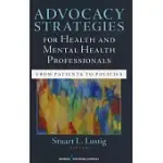 ADVOCACY STRATEGIES FOR HEALTH AND MENTAL HEALTH PROFESSIONALS: FROM PATIENTS TO POLICIES