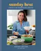 Sunday Best: Cooking Up the Weekend Spirit Every Day: A Cookbook