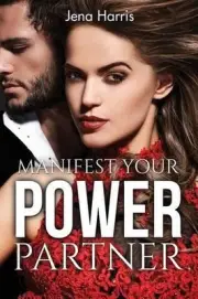 Manifest Your Power Partner: A 30 day guide to attracting love by Jena Harris (E