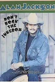 Alan Jackson -- Don't Rock the Jukebox plus selections from Here in the Real World: 0