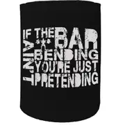 Stubby Holder - If The Bar Ainmt Bending Gym Bodybuilding - Funny Novelty Birthday Gift Joke