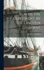 Across the Continent by the Lincoln Highway by Price, Gladding Effie