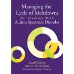 MANAGING THE CYCLE OF MELTDOWNS FOR STUDENTS WITH AUTISM SPECTRUM DISORDER