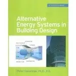 <姆斯>ALTERNATIVE ENERGY SYSTEMS IN BUILDING DESIGN (GREENSOURCE BOOKS)2010 <MH>, PETER GEVORKIAN 9780071621472 <華通書坊/姆斯>