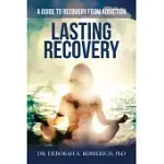 LASTING RECOVERY: A GUIDE TO RECOVERY FROM ADDICTION