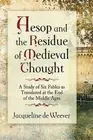 Aesop and the Imprint of Medieval Thought: A Study of Six Fables as Translated