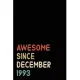 Awesome Since December 1993: Birthday Gift For Who Born in December 1993 - Blank Lined Notebook And Journal - 6x9 Inch 120 Pages White Paper