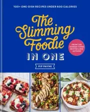 Pip Payne - Slimming Foodie in One 100 one-dish recipes under 600 c - H245z