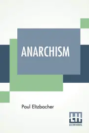 Anarchism: Translated By Steven T. Byington - Paul Eltzbacher