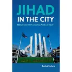 JIHAD IN THE CITY: MILITANT ISLAM AND CONTENTIOUS POLITICS IN TRIPOLI