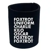 Foxtrot Uniform Charlie Kilo - Funny Bottle Stubbie Novelty Gift Stubby Holder